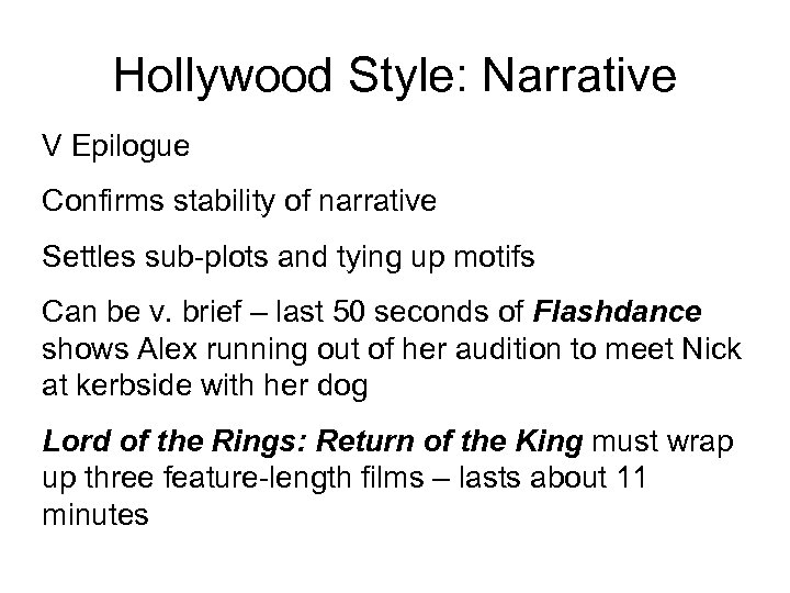 Hollywood Style: Narrative V Epilogue Confirms stability of narrative Settles sub-plots and tying up