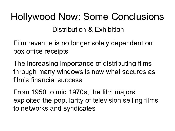 Hollywood Now: Some Conclusions Distribution & Exhibition Film revenue is no longer solely dependent
