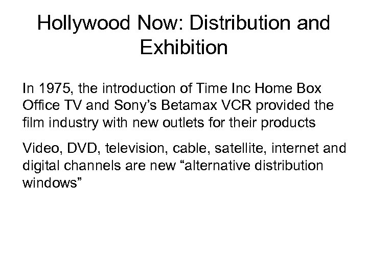 Hollywood Now: Distribution and Exhibition In 1975, the introduction of Time Inc Home Box