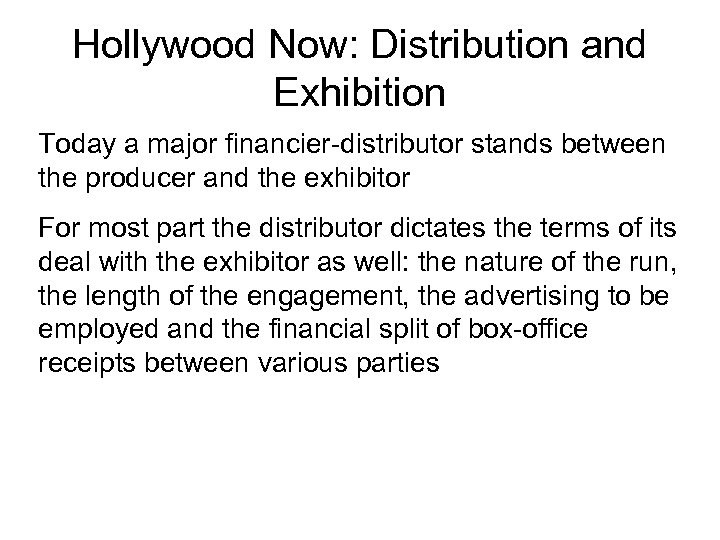 Hollywood Now: Distribution and Exhibition Today a major financier-distributor stands between the producer and