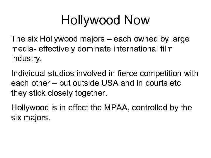 Hollywood Now The six Hollywood majors – each owned by large media- effectively dominate
