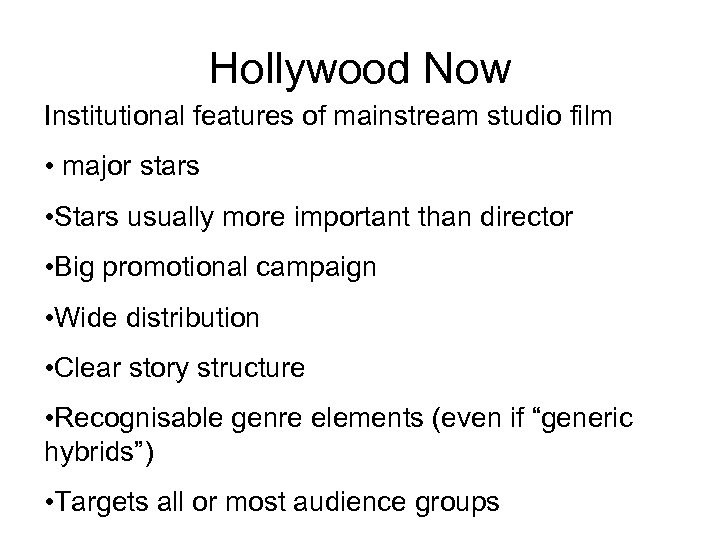 Hollywood Now Institutional features of mainstream studio film • major stars • Stars usually