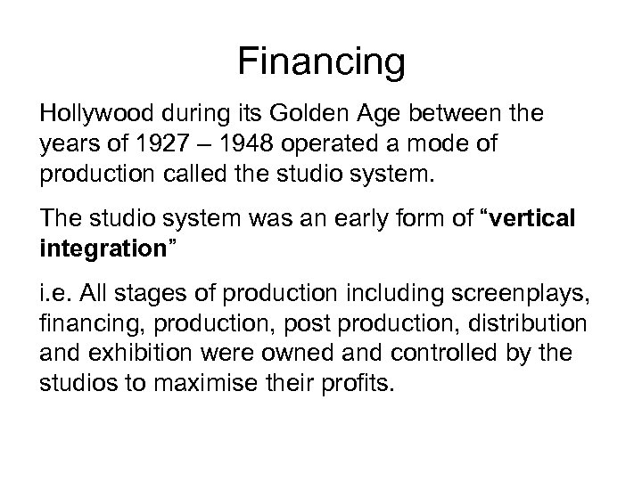 Financing Hollywood during its Golden Age between the years of 1927 – 1948 operated