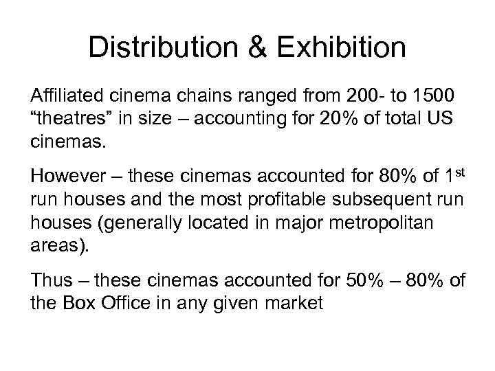 Distribution & Exhibition Affiliated cinema chains ranged from 200 - to 1500 “theatres” in