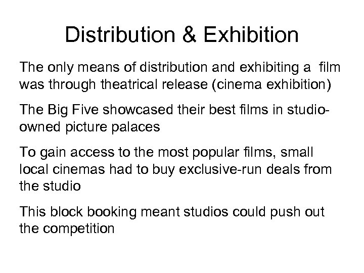 Distribution & Exhibition The only means of distribution and exhibiting a film was through