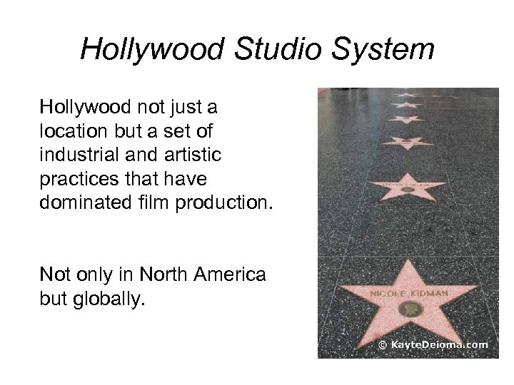 Hollywood Studio System Hollywood not just a location but a set of industrial and