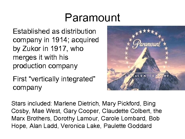 Paramount Established as distribution company in 1914; acquired by Zukor in 1917, who merges