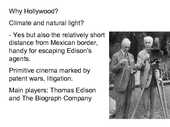 Why Hollywood? Climate and natural light? - Yes but also the relatively short distance