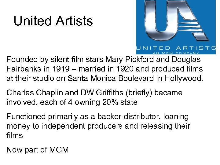 United Artists Founded by silent film stars Mary Pickford and Douglas Fairbanks in 1919