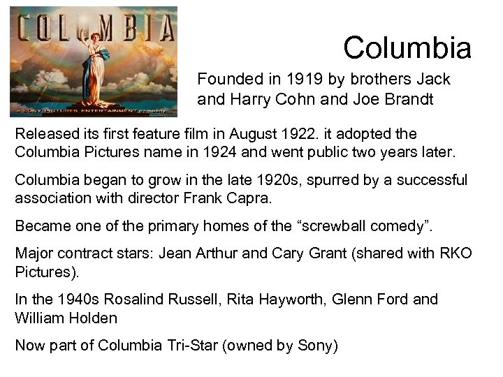 Columbia Founded in 1919 by brothers Jack and Harry Cohn and Joe Brandt Released