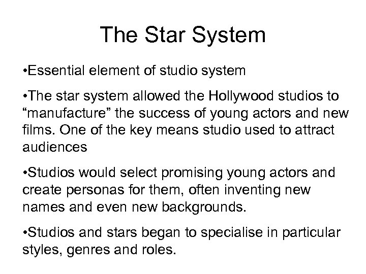 The Star System • Essential element of studio system • The star system allowed
