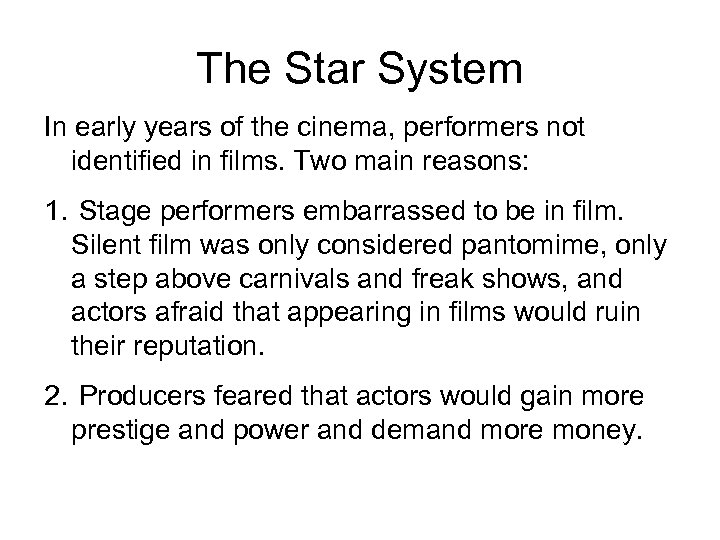 The Star System In early years of the cinema, performers not identified in films.