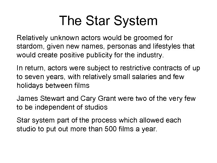 The Star System Relatively unknown actors would be groomed for stardom, given new names,