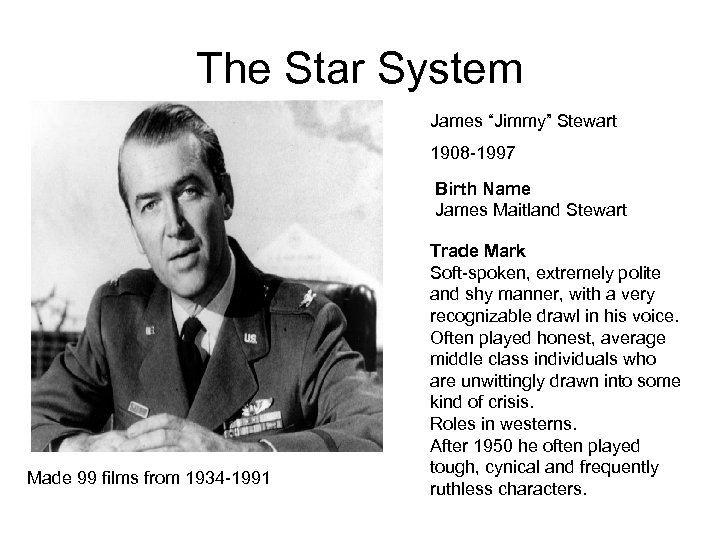 The Star System James “Jimmy” Stewart 1908 -1997 Birth Name James Maitland Stewart Made