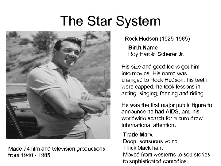 The Star System Rock Hudson (1925 -1985) Birth Name Roy Harold Scherer Jr. His