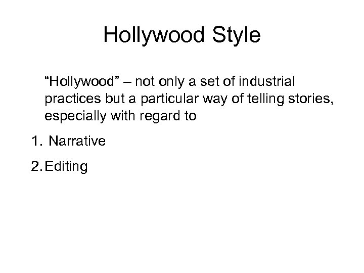Hollywood Style “Hollywood” – not only a set of industrial practices but a particular