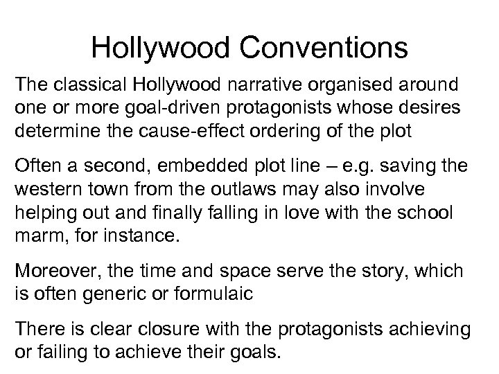 Hollywood Conventions The classical Hollywood narrative organised around one or more goal-driven protagonists whose