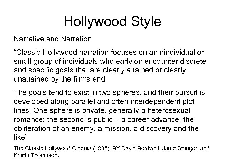 Hollywood Style Narrative and Narration “Classic Hollywood narration focuses on an nindividual or small