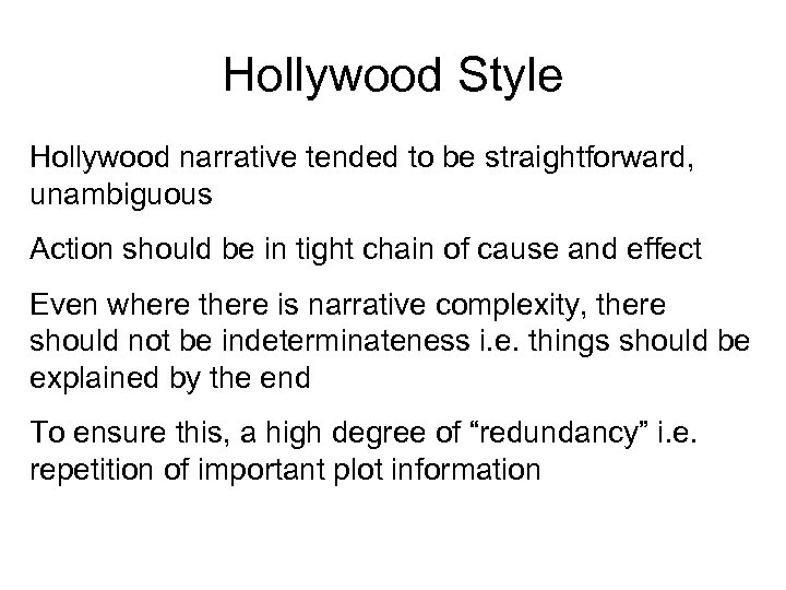 Hollywood Style Hollywood narrative tended to be straightforward, unambiguous Action should be in tight