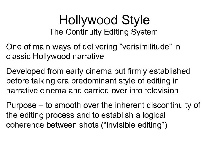 Hollywood Style The Continuity Editing System One of main ways of delivering “verisimilitude” in