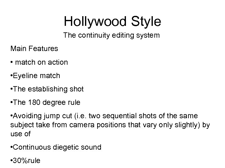 Hollywood Style The continuity editing system Main Features • match on action • Eyeline