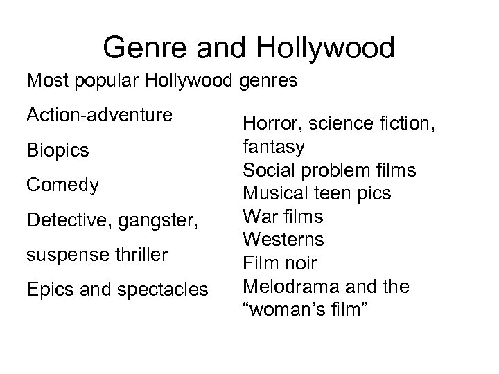 Genre and Hollywood Most popular Hollywood genres Action-adventure Biopics Comedy Detective, gangster, suspense thriller