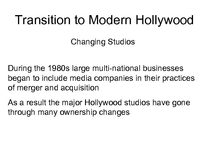 Transition to Modern Hollywood Changing Studios During the 1980 s large multi-national businesses began