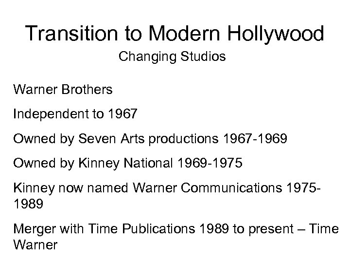Transition to Modern Hollywood Changing Studios Warner Brothers Independent to 1967 Owned by Seven