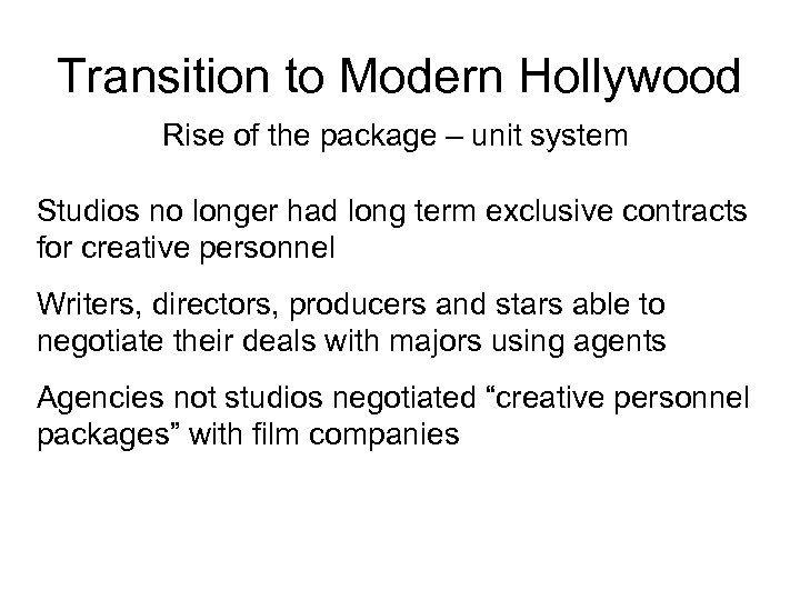 Transition to Modern Hollywood Rise of the package – unit system Studios no longer