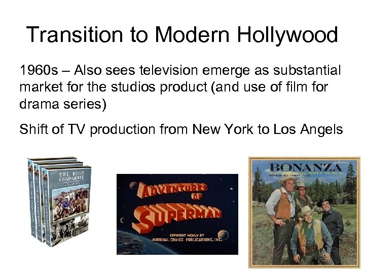 Transition to Modern Hollywood 1960 s – Also sees television emerge as substantial market