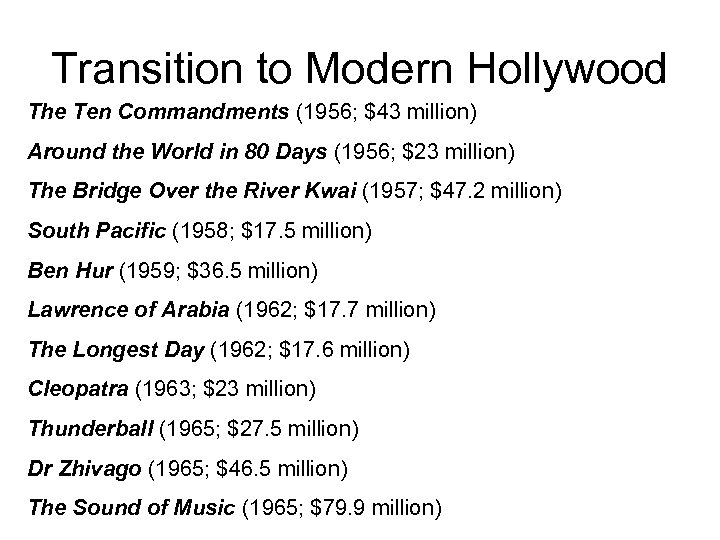 Transition to Modern Hollywood The Ten Commandments (1956; $43 million) Around the World in