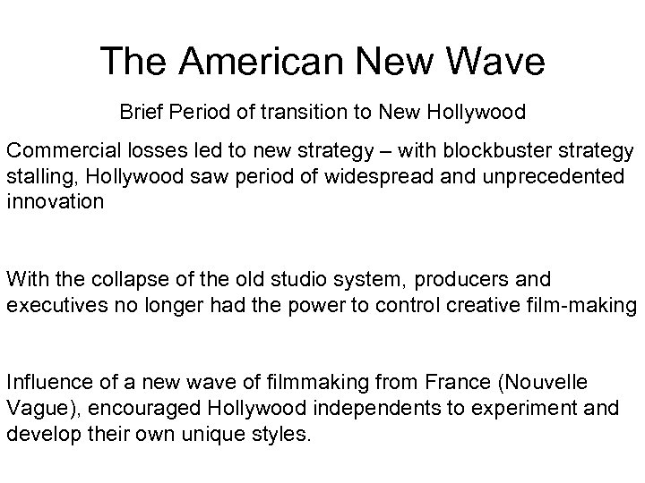 The American New Wave Brief Period of transition to New Hollywood Commercial losses led