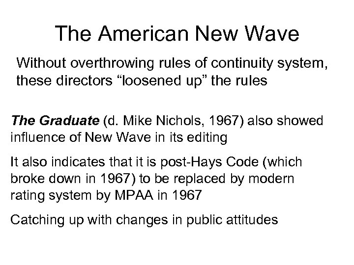 The American New Wave Without overthrowing rules of continuity system, these directors “loosened up”