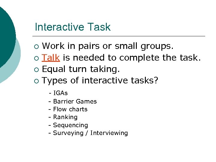 Interactive Task Work in pairs or small groups. ¡ Talk is needed to complete