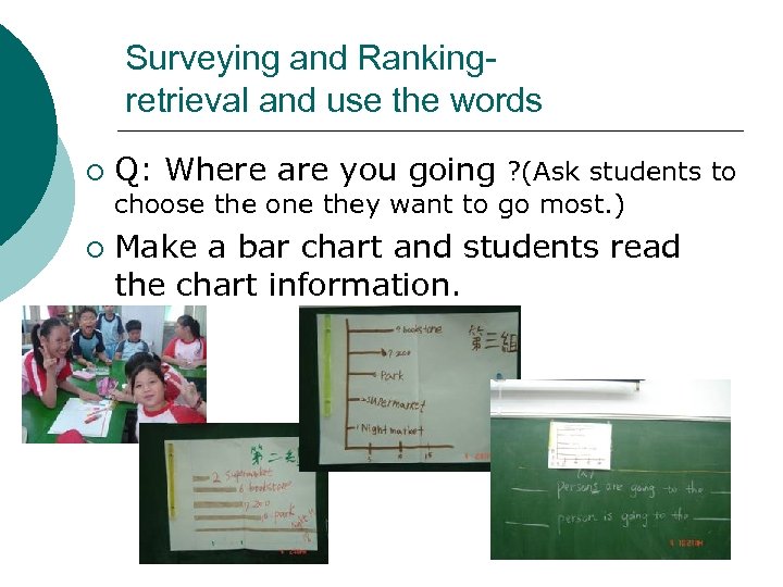 Surveying and Rankingretrieval and use the words ¡ Q: Where are you going ?