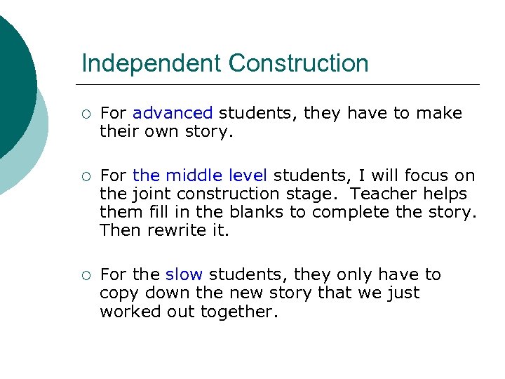 Independent Construction ¡ For advanced students, they have to make their own story. ¡