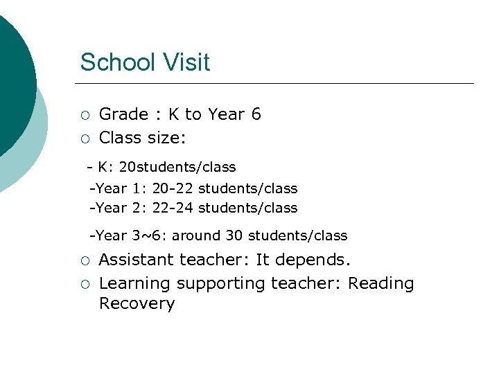 School Visit ¡ ¡ Grade : K to Year 6 Class size: - K: