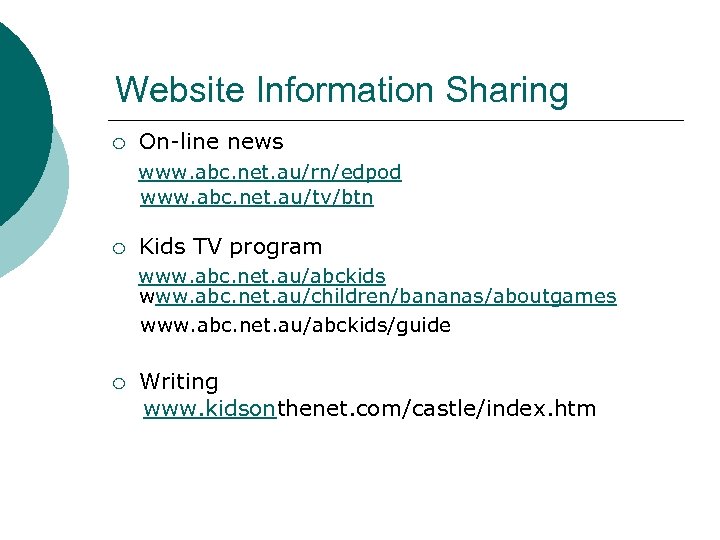 Website Information Sharing ¡ On-line news www. abc. net. au/rn/edpod www. abc. net. au/tv/btn