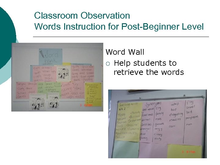 Classroom Observation Words Instruction for Post-Beginner Level Word Wall ¡ Help students to retrieve