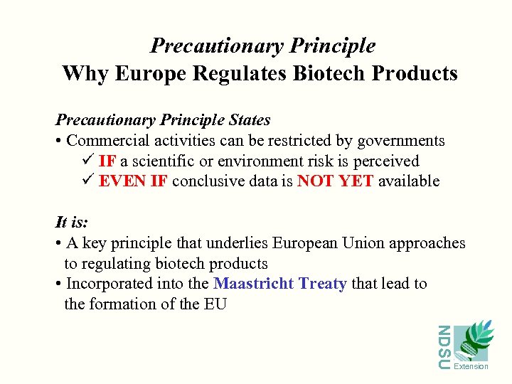 Precautionary Principle Why Europe Regulates Biotech Products Precautionary Principle States • Commercial activities can