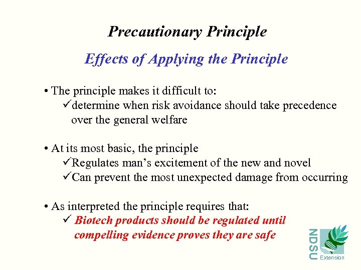 Precautionary Principle Effects of Applying the Principle • The principle makes it difficult to: