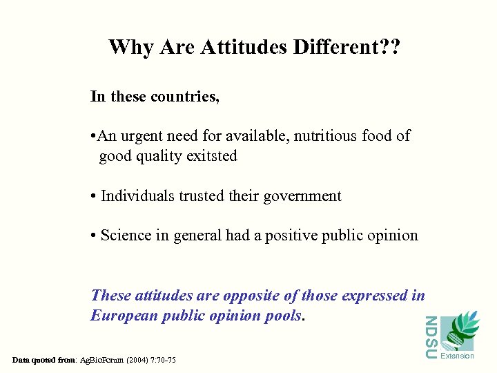 Why Are Attitudes Different? ? In these countries, • An urgent need for available,