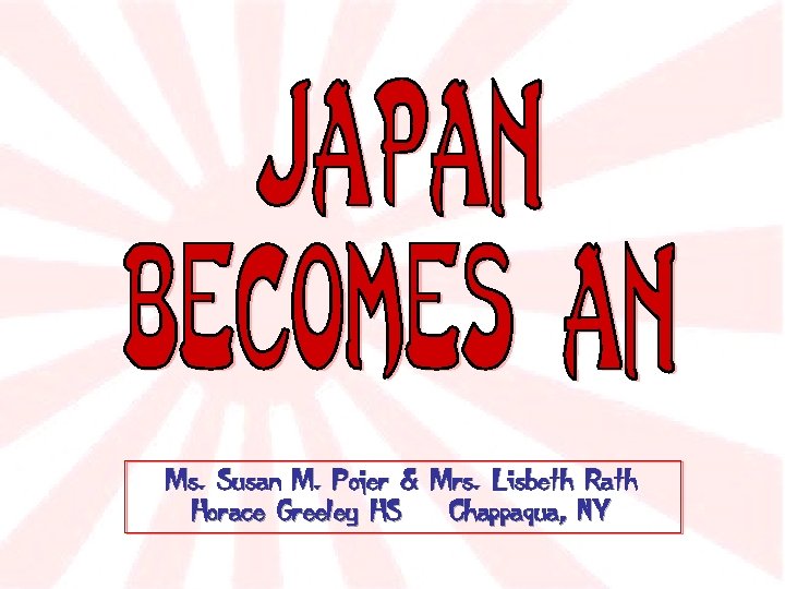 Ms. Susan M. Pojer & Mrs. Lisbeth Rath Horace Greeley HS Chappaqua, NY 