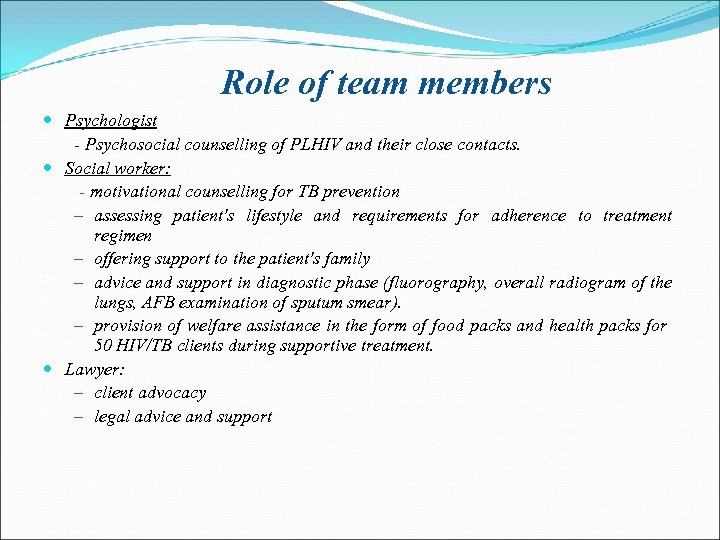 Role of team members Psychologist - Psychosocial counselling of PLHIV and their close contacts.