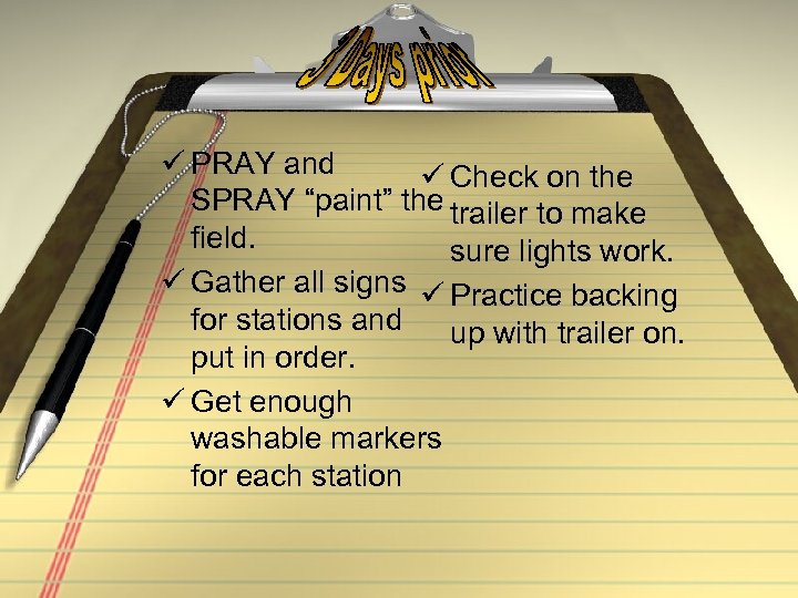 ü PRAY and ü Check on the SPRAY “paint” the trailer to make field.
