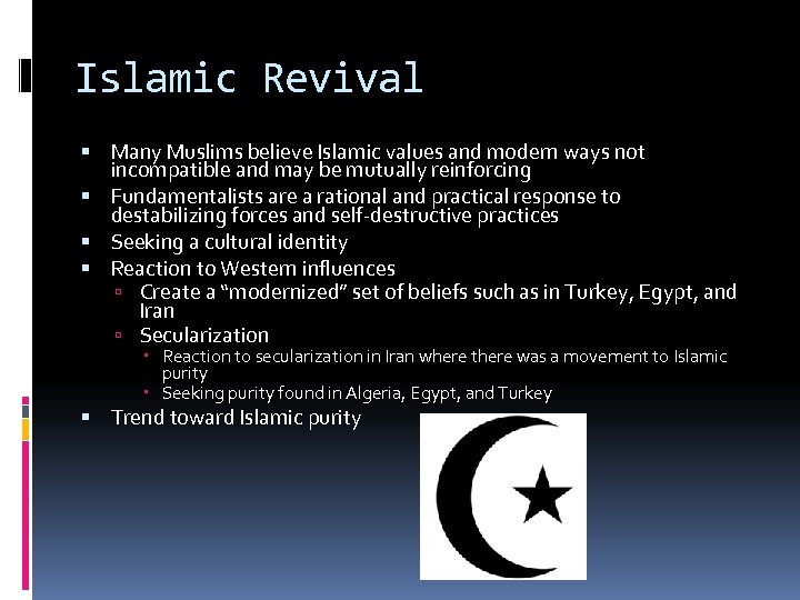 Islamic Revival Many Muslims believe Islamic values and modern ways not incompatible and may