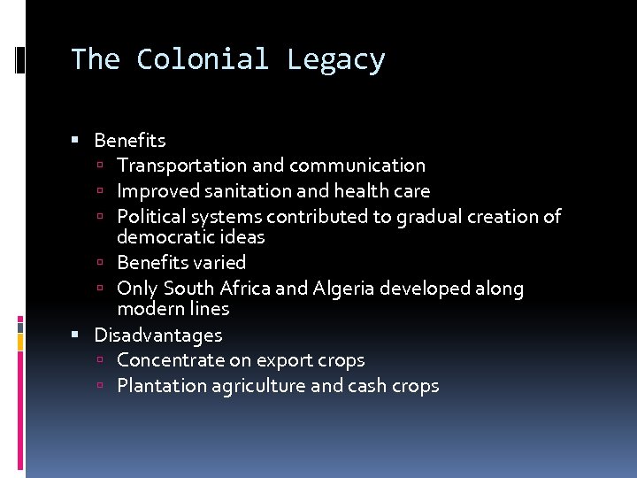 The Colonial Legacy Benefits Transportation and communication Improved sanitation and health care Political systems