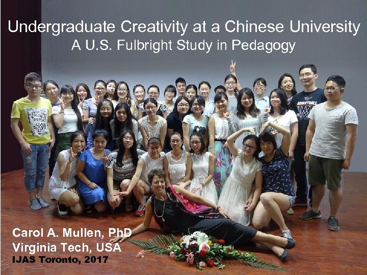 Undergraduate Creativity at a Chinese University A U. S. Fulbright Study in Pedagogy Carol