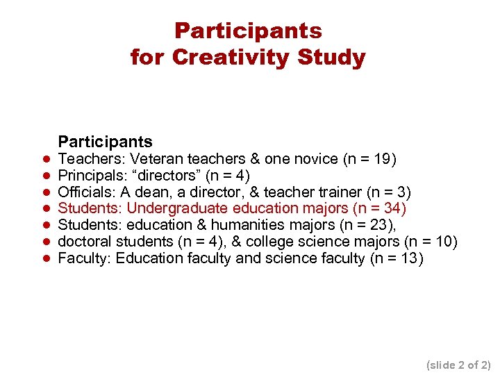 Participants for Creativity Study ● ● ● ● Participants Teachers: Veteran teachers & one