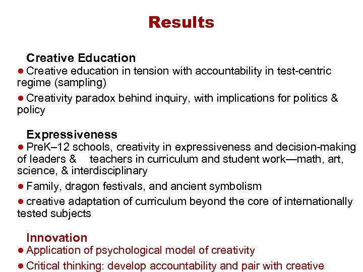 Results Creative Education ● Creative education in tension with accountability in test-centric regime (sampling)
